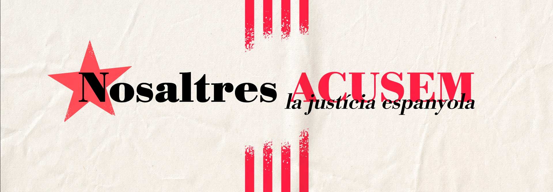Nosaltres acusem la justícia espanyola