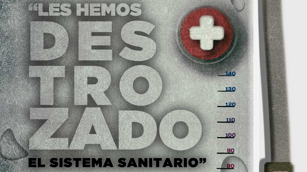 Les hemos destrozado el sistema sanitario